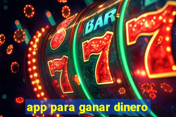 app para ganar dinero